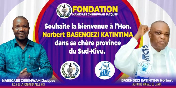 Sud-Kivu : La Fondation MANEGABE CHIRIMWAMI JACQUES appelle la population à réserver un accueil chaleureux au notable Norbert Bashengezi KATINTIMA